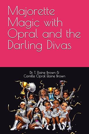 Majorette Magic with Opral and the Dancing Divas